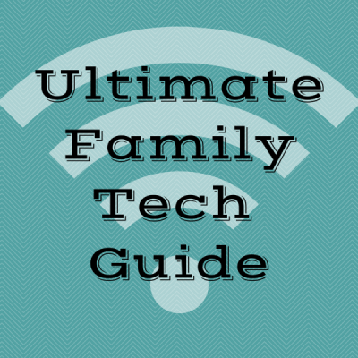 Ultimate Family Tech Guide