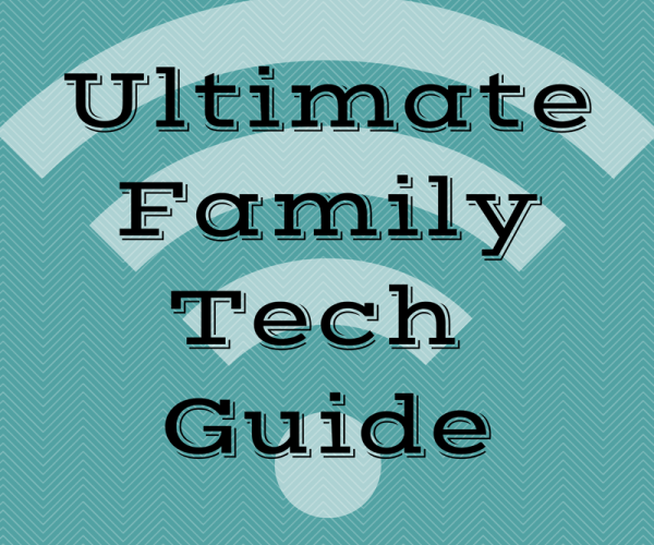 Ultimate Family Tech Guide
